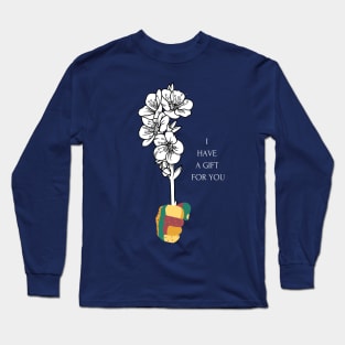 I Have A Gift For You - Flower Long Sleeve T-Shirt